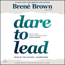 Dare to Lead: Brave Work. Tough Conversations. Whole Hearts.