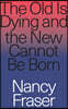 The Old is Dying and the New Cannot Be Born: From Progressive Neoliberalism to Trump and Beyond