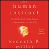 The Human Instinct: How We Evolved to Have Reason, Consciousness, and Free Will