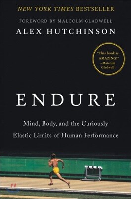 Endure: Mind, Body, and the Curiously Elastic Limits of Human Performance