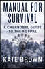 Manual for Survival: A Chernobyl Guide to the Future