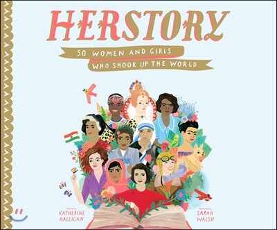 Herstory: 50 Women and Girls Who Shook Up the World