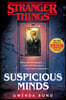 Stranger Things: Suspicious Minds: The First Official Stranger Things Novel