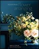 Seasonal Flower Arranging: Fill Your Home with Blooms, Branches, and Foraged Materials All Year Round