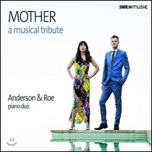 Anderson &amp; Roe Piano Duo '어머니'를 주제로 한 피아노 듀오 편곡집 (Mother - A Musical Tribute)