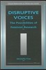 Disruptive Voices: The Possibilities of Feminist Research