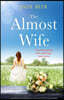 The Almost Wife: An absolutely gripping and emotional page turner