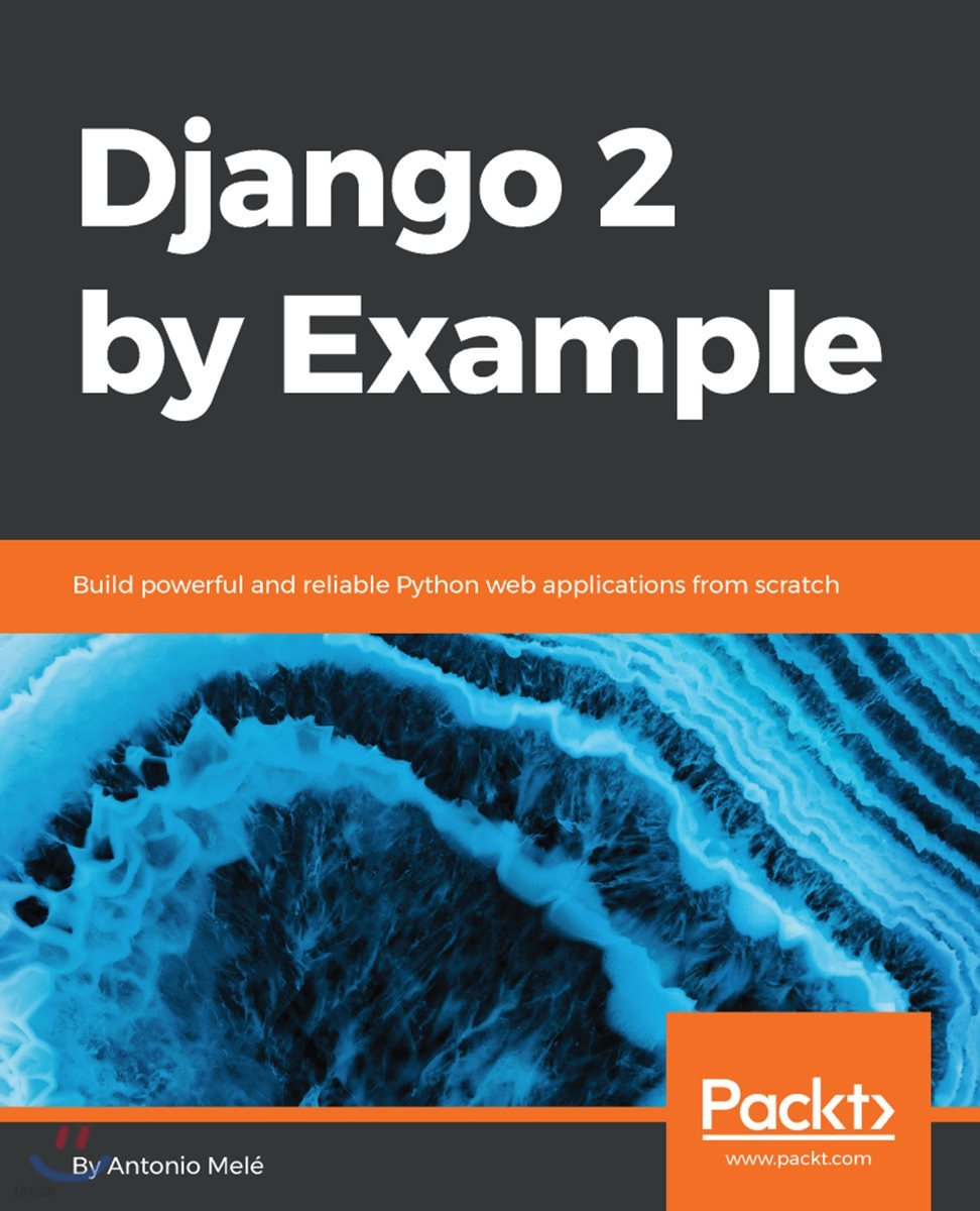 Django 2 by Example: Build powerful and reliable Python web applications from scratch