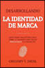 Desarrollando La Identidad de Marca [brand Identity Breakthrough]: C?mo Crear Una Historia ?nica Sobre Tu Negocio Para Volver Irresistibles Tus Produc