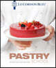 Le Cordon Bleu Pastry School: 101 Step-By-Step Recipes