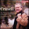 Michael Collins 크루셀: 클라리넷 협주곡 (Crusell: The Three Clarinet Concertos)