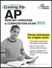 Cracking the AP English Language & Composition Exam, 2013