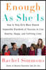 Enough as She Is: How to Help Girls Move Beyond Impossible Standards of Success to Live Healthy, Happy, and Fulfilling Lives