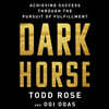 Dark Horse: Achieving Success Through the Pursuit of Fulfillment