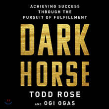 Dark Horse: Achieving Success Through the Pursuit of Fulfillment