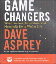 Game Changers: What Leaders, Innovators, and Mavericks Do to Win at Life