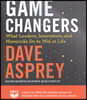 Game Changers: What Leaders, Innovators, and Mavericks Do to Win at Life