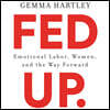 Fed Up: Emotional Labor, Women, and the Way Forward
