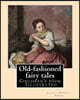 Old-fashioned fairy tales. By: Juliana Horatia Ewing, Dedicated By: Undine Marcia Gatty, illustrated By: A. W. BAYES AND GORDON BROWNE: (children's b