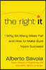 The Right It: Why So Many Ideas Fail and How to Make Sure Yours Succeed