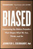 Biased: Uncovering the Hidden Prejudice That Shapes What We See, Think, and Do