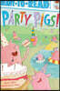 Party Pigs!: Ready-To-Read Pre-Level 1