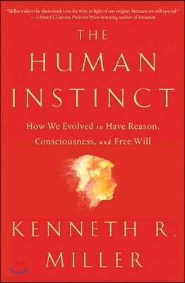 The Human Instinct: How We Evolved to Have Reason, Consciousness, and Free Will