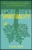 Upside-Down Spirituality: The 9 Essential Failures of a Faithful Life