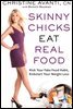 Skinny Chicks Eat Real Food