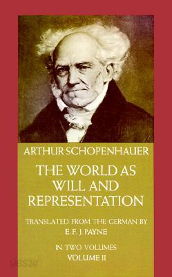 The World as Will and Representation, Vol. 2: Volume 2