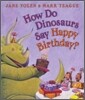 How Do Dinosaurs Say Happy Birthday?