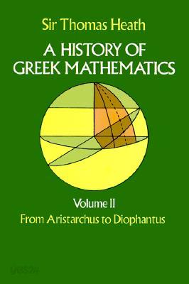 A History of Greek Mathematics, Volume II: From Aristarchus to Diophantus Volume 2