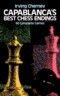 Capablanca's Best Chess Endings: 60 Complete Games