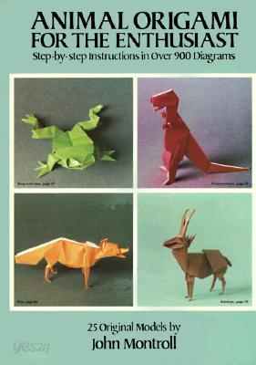 Animal Origami for the Enthusiast: Step-By-Step Instructions in Over 900 Diagrams/25 Original Models