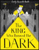 The King Who Banned the Dark