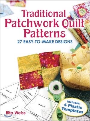 Traditional Patchwork Quilt Patterns: 27 Easy-To-Make Designs with Plastic Templates