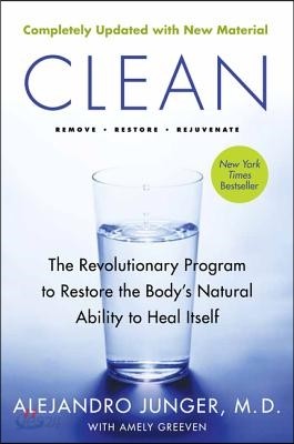 Clean -- Expanded Edition: The Revolutionary Program to Restore the Body&#39;s Natural Ability to Heal Itself