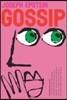 Gossip: The Untrivial Pursuit