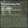 Refabricating City: A Reflection: Hong Kong - Shenzhen Bi-City Biennale of Urbanism / Architecture