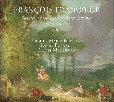 Kreeta-Maria Kentala 프랑수아 프랑퀘르: 바이올린과 콘티누오를 위한 소나타 작품 1집 (Francois Francoeur: Sonates A Violon Seul Et Basse Continue, Livre I)