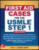 First Aid Cases for the USMLE Step 1, Fourth Edition