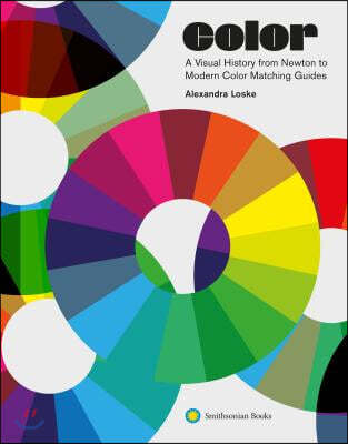 Color: A Visual History from Newton to Modern Color Matching Guides