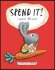 Spend It!