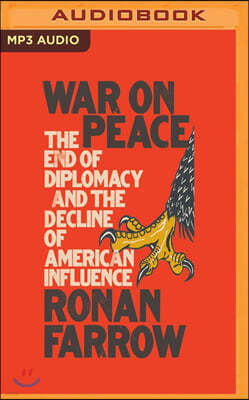 War on Peace: The End of Diplomacy and the Decline of American Influence