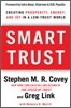 Smart Trust: Creating Prosperity, Energy, and Joy in a Low-Trust World