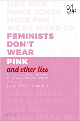 Feminists Don&#39;t Wear Pink (and other lies)