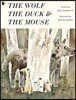 Wolf, the Duck and the Mouse