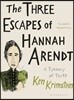 Three Escapes of Hannah Arendt