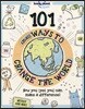 The Lonely Planet Kids 101 Small Ways to Change the World