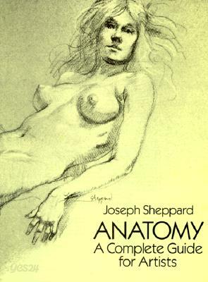 Anatomy: A Complete Guide for Artists